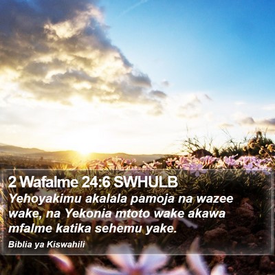 2 Wafalme 24:6 SWHULB Bible Verse Image