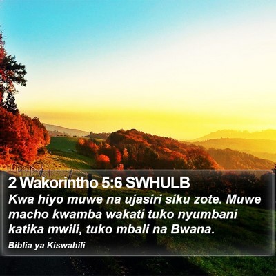 2 Wakorintho 5:6 SWHULB Bible Verse Image