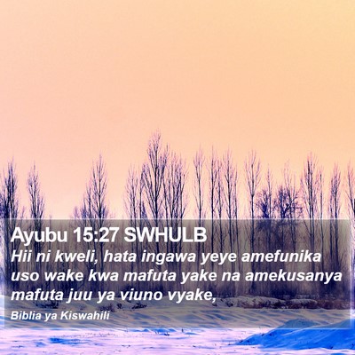 Ayubu 15:27 SWHULB Bible Verse Image
