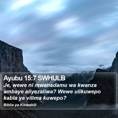 Ayubu 15:7 SWHULB Bible Verse Image