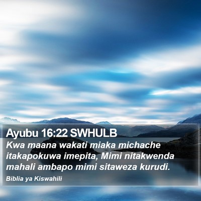 Ayubu 16:22 SWHULB Bible Verse Image