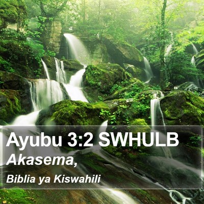 Ayubu 3:2 SWHULB Bible Verse Image