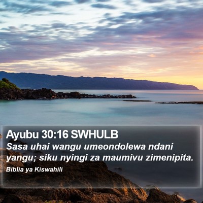 Ayubu 30:16 SWHULB Bible Verse Image