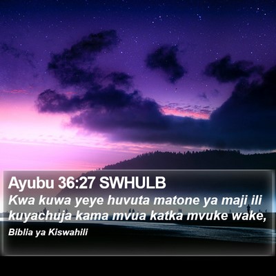 Ayubu 36:27 SWHULB Bible Verse Image