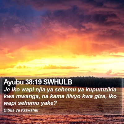 Ayubu 38:19 SWHULB Bible Verse Image