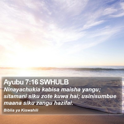 Ayubu 7:16 SWHULB Bible Verse Image