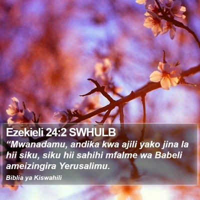 Ezekieli 24:2 SWHULB Bible Verse Image