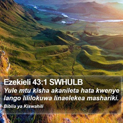 Ezekieli 43:1 SWHULB Bible Verse Image
