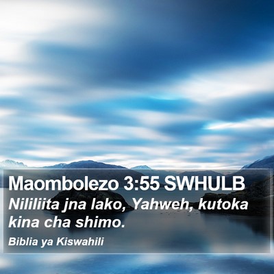 Maombolezo 3:55 SWHULB Bible Verse Image