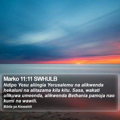 Marko 11:11 SWHULB Bible Verse Image