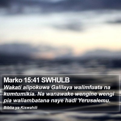 Marko 15:41 SWHULB Bible Verse Image