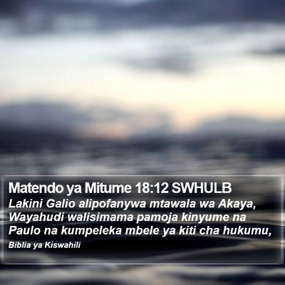 Matendo ya Mitume 18:12 SWHULB Bible Verse Image