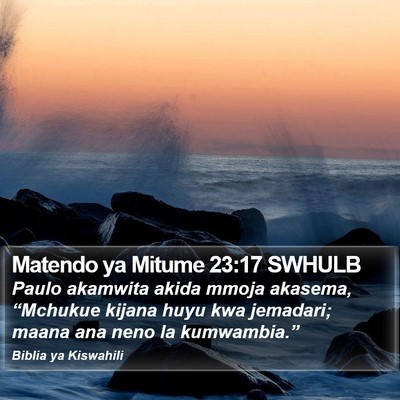 Matendo ya Mitume 23:17 SWHULB Bible Verse Image
