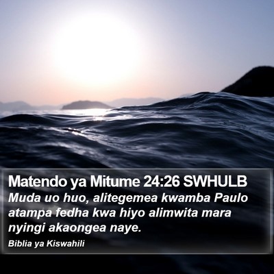 Matendo ya Mitume 24:26 SWHULB Bible Verse Image