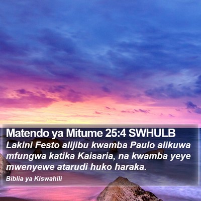 Matendo ya Mitume 25:4 SWHULB Bible Verse Image