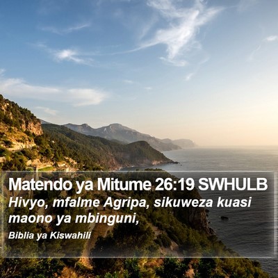 Matendo ya Mitume 26:19 SWHULB Bible Verse Image
