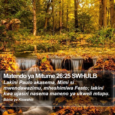 Matendo ya Mitume 26:25 SWHULB Bible Verse Image