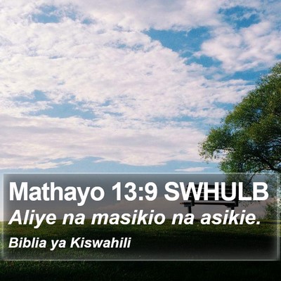 Mathayo 13:9 SWHULB Bible Verse Image