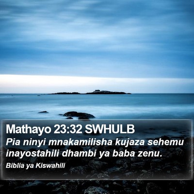 Mathayo 23:32 SWHULB Bible Verse Image
