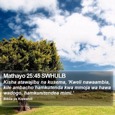 Mathayo 25:45 SWHULB Bible Verse Image