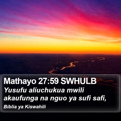 Mathayo 27:59 SWHULB Bible Verse Image