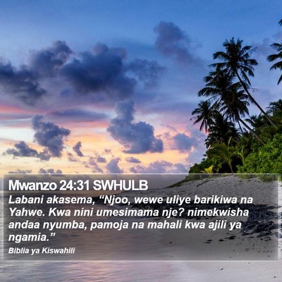 Mwanzo 24:31 SWHULB Bible Verse Image