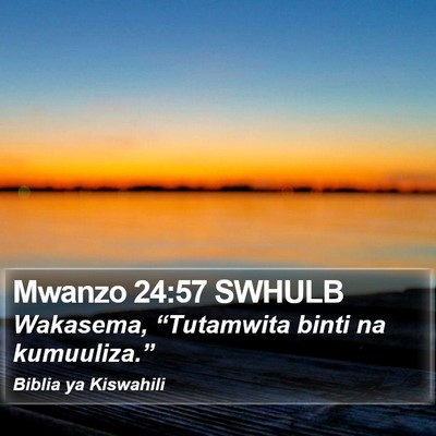 Mwanzo 24:57 SWHULB Bible Verse Image