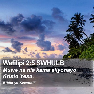 Wafilipi 2:5 SWHULB Bible Verse Image