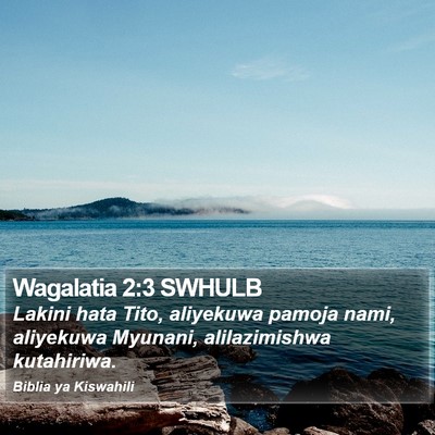 Wagalatia 2:3 SWHULB Bible Verse Image