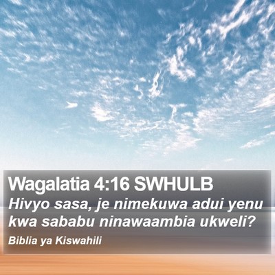 Wagalatia 4:16 SWHULB Bible Verse Image
