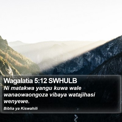 Wagalatia 5:12 SWHULB Bible Verse Image
