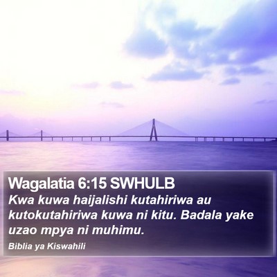 Wagalatia 6:15 SWHULB Bible Verse Image