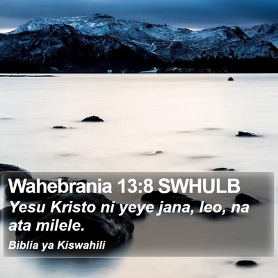 Wahebrania 13:8 SWHULB Bible Verse Image