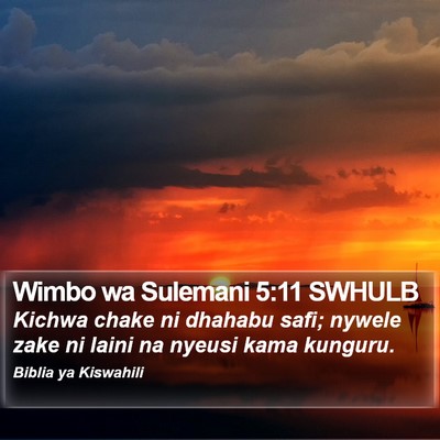 Wimbo wa Sulemani 5:11 SWHULB Bible Verse Image