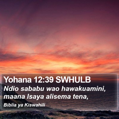 Yohana 12:39 SWHULB Bible Verse Image