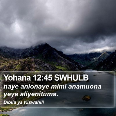Yohana 12:45 SWHULB Bible Verse Image