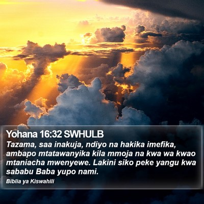 Yohana 16:32 SWHULB Bible Verse Image