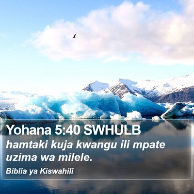 Yohana 5:40 SWHULB Bible Verse Image