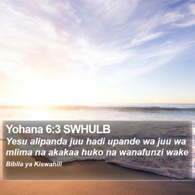 Yohana 6:3 SWHULB Bible Verse Image