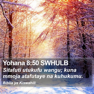 Yohana 8:50 SWHULB Bible Verse Image