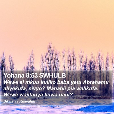 Yohana 8:53 SWHULB Bible Verse Image