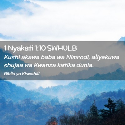 Picture 02 - 1 Nyakati 1:10 SWHULB - Kushi akawa baba wa Nimrodi, aliyekuwa shujaa wa - Bible Verse Picture
