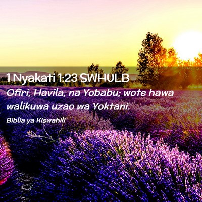 Picture 02 - 1 Nyakati 1:23 SWHULB - Ofiri, Havila, na Yobabu; wote hawa walikuwa uzao - Bible Verse Picture
