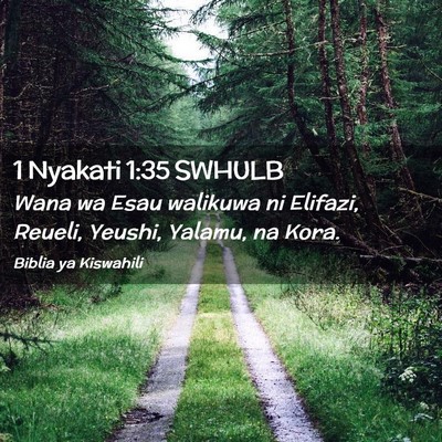 Picture 02 - 1 Nyakati 1:35 SWHULB - Wana wa Esau walikuwa ni Elifazi, Reueli, Yeushi, - Bible Verse Picture