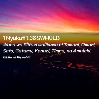 Picture 02 - 1 Nyakati 1:36 SWHULB - Wana wa Elifazi walikuwa ni Temani, Omari, Sefo, - Bible Verse Picture