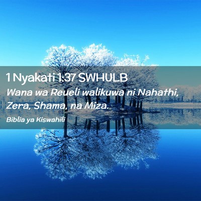 Picture 02 - 1 Nyakati 1:37 SWHULB - Wana wa Reueli walikuwa ni Nahathi, Zera, Shama, - Bible Verse Picture