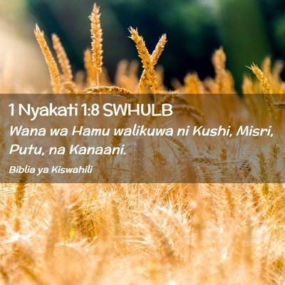 Picture 02 - 1 Nyakati 1:8 SWHULB - Wana wa Hamu walikuwa ni Kushi, Misri, Putu, na - Bible Verse Picture
