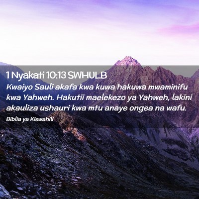 Picture 02 - 1 Nyakati 10:13 SWHULB - Kwaiyo Sauli akafa kwa kuwa hakuwa mwaminifu kwa - Bible Verse Picture