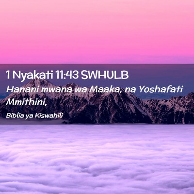 Picture 02 - 1 Nyakati 11:43 SWHULB - Hanani mwana wa Maaka, na Yoshafati - Bible Verse Picture