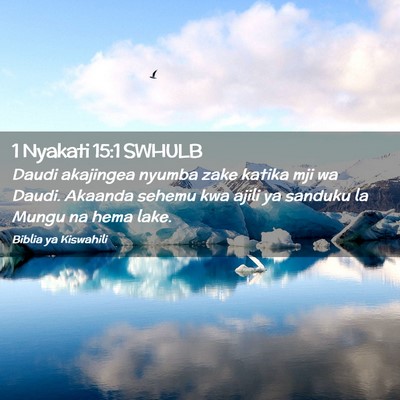 Picture 02 - 1 Nyakati 15:1 SWHULB - Daudi akajingea nyumba zake katika mji wa Daudi. - Bible Verse Picture